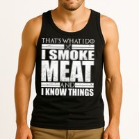 Funny That's What I Do I Smoke Meat and I Know Things Tank Top