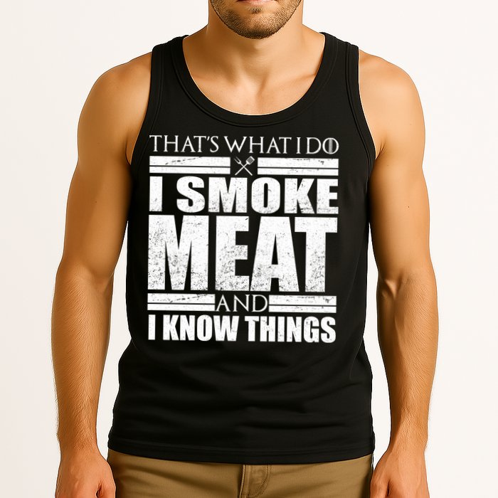 Funny That's What I Do I Smoke Meat and I Know Things Tank Top
