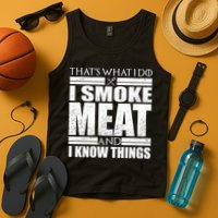 Funny That's What I Do I Smoke Meat and I Know Things Tank Top