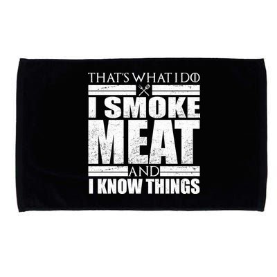 Funny That's What I Do I Smoke Meat and I Know Things Microfiber Hand Towel