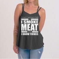 Funny That's What I Do I Smoke Meat and I Know Things Women's Strappy Tank