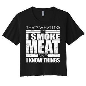 Funny That's What I Do I Smoke Meat and I Know Things Women's Crop Top Tee