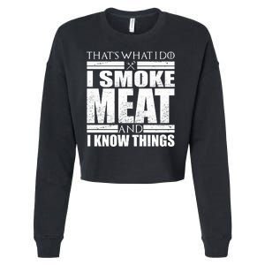 Funny That's What I Do I Smoke Meat and I Know Things Cropped Pullover Crew