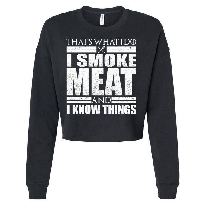 Funny That's What I Do I Smoke Meat and I Know Things Cropped Pullover Crew