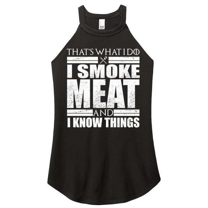 Funny That's What I Do I Smoke Meat and I Know Things Women's Perfect Tri Rocker Tank