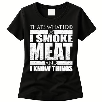 Funny That's What I Do I Smoke Meat and I Know Things Womens T-Shirt