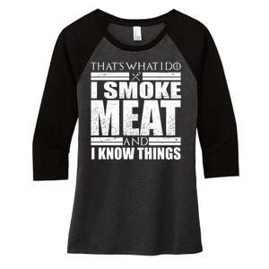 Funny That's What I Do I Smoke Meat and I Know Things Women's Tri-Blend 3/4-Sleeve Raglan Shirt