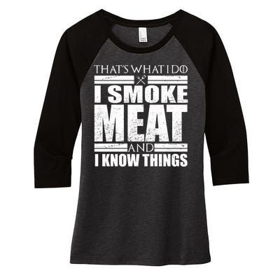 Funny That's What I Do I Smoke Meat and I Know Things Women's Tri-Blend 3/4-Sleeve Raglan Shirt