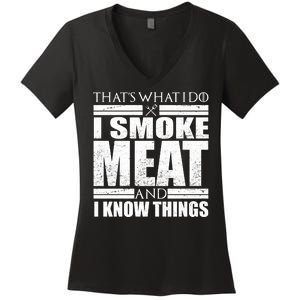 Funny That's What I Do I Smoke Meat and I Know Things Women's V-Neck T-Shirt