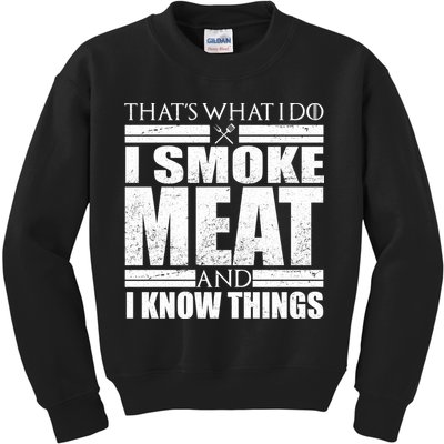 Funny That's What I Do I Smoke Meat and I Know Things Kids Sweatshirt