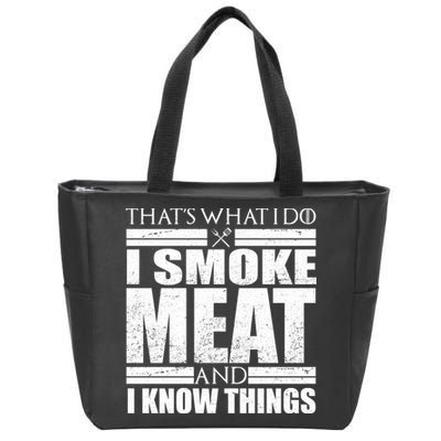 Funny That's What I Do I Smoke Meat and I Know Things Zip Tote Bag
