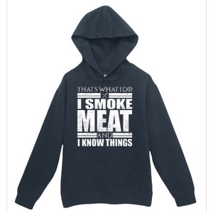 Funny That's What I Do I Smoke Meat and I Know Things Urban Pullover Hoodie