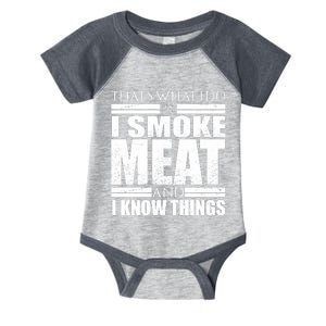 Funny That's What I Do I Smoke Meat and I Know Things Infant Baby Jersey Bodysuit