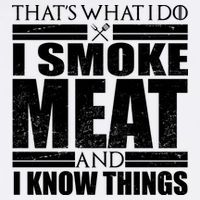 Funny That's What I Do I Smoke Meat and I Know Things Garment-Dyed Sweatshirt