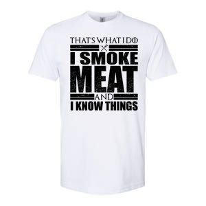 Funny That's What I Do I Smoke Meat and I Know Things Softstyle CVC T-Shirt