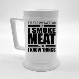 Funny That's What I Do I Smoke Meat and I Know Things Beer Stein