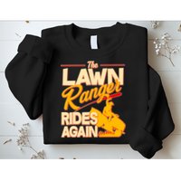 Funny The Lawn Ranger Rides Again Sweatshirt