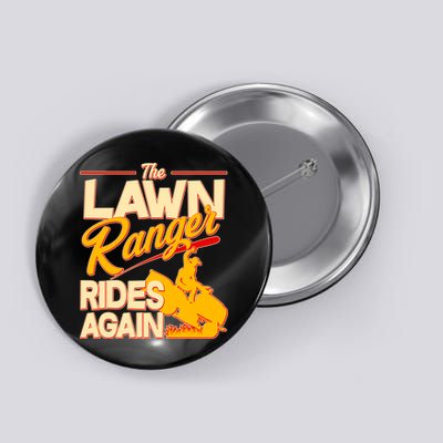 Funny The Lawn Ranger Rides Again Button