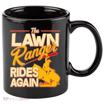 Funny The Lawn Ranger Rides Again 11oz C Handle Ceramic Mug