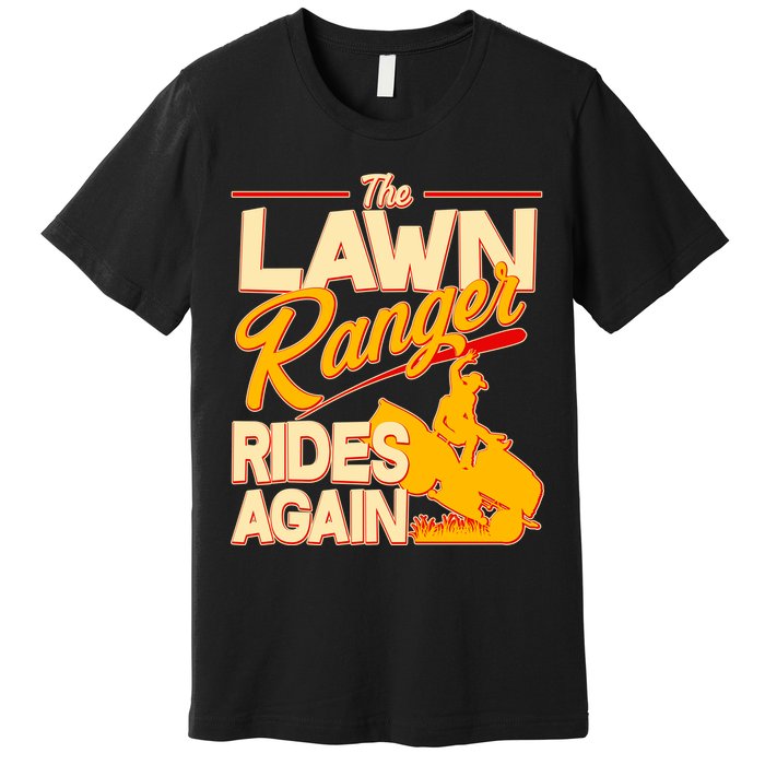 Funny The Lawn Ranger Rides Again Premium T-Shirt