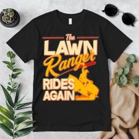 Funny The Lawn Ranger Rides Again Premium T-Shirt