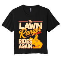 Funny The Lawn Ranger Rides Again Women's Crop Top Tee