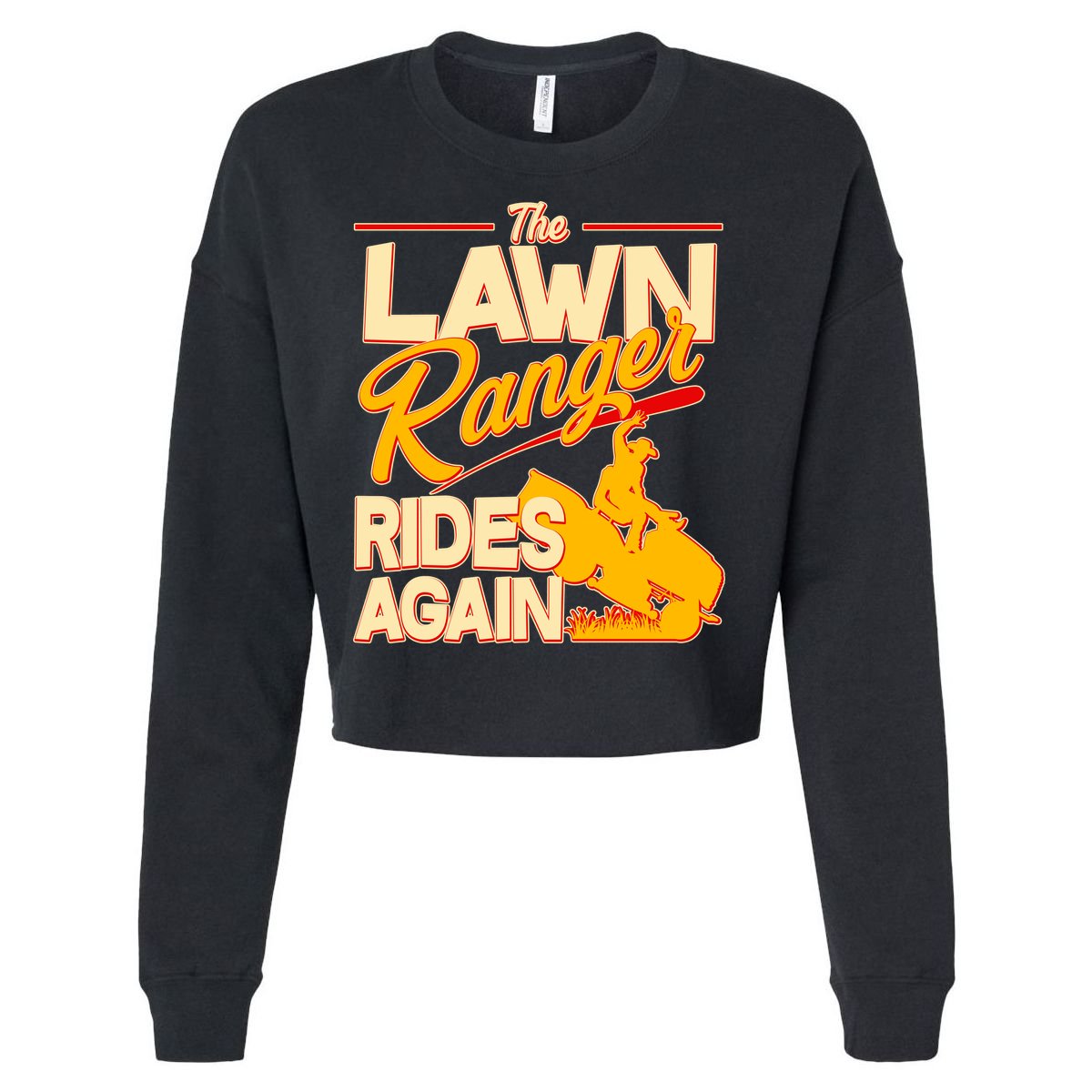 Funny The Lawn Ranger Rides Again Cropped Pullover Crew