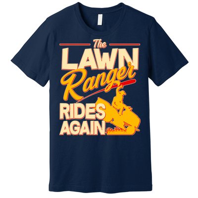 Funny The Lawn Ranger Rides Again Premium T-Shirt