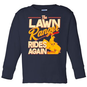 Funny The Lawn Ranger Rides Again Toddler Long Sleeve Shirt