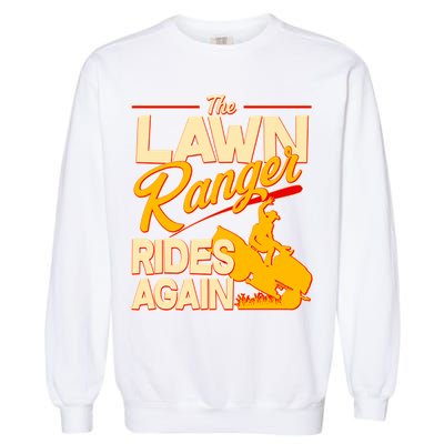 Funny The Lawn Ranger Rides Again Garment-Dyed Sweatshirt
