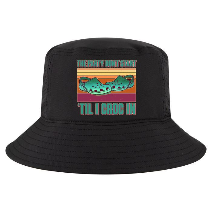 Funny The Party Don't Start 'Til I Croc In Cool Comfort Performance Bucket Hat