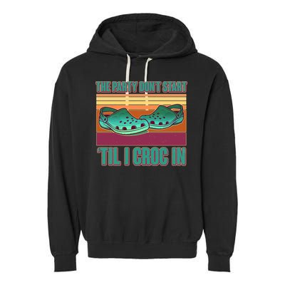 Funny The Party Don't Start 'Til I Croc In Garment-Dyed Fleece Hoodie