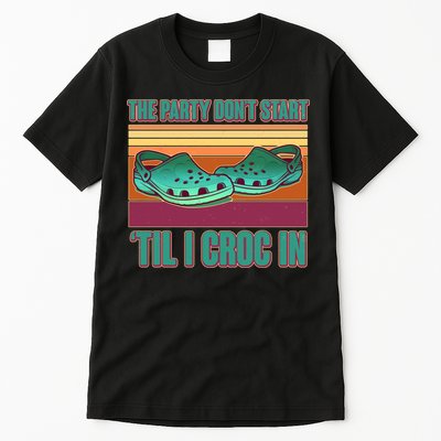 Funny The Party Don't Start 'Til I Croc In Tall T-Shirt