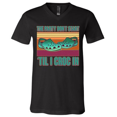 Funny The Party Don't Start 'Til I Croc In V-Neck T-Shirt