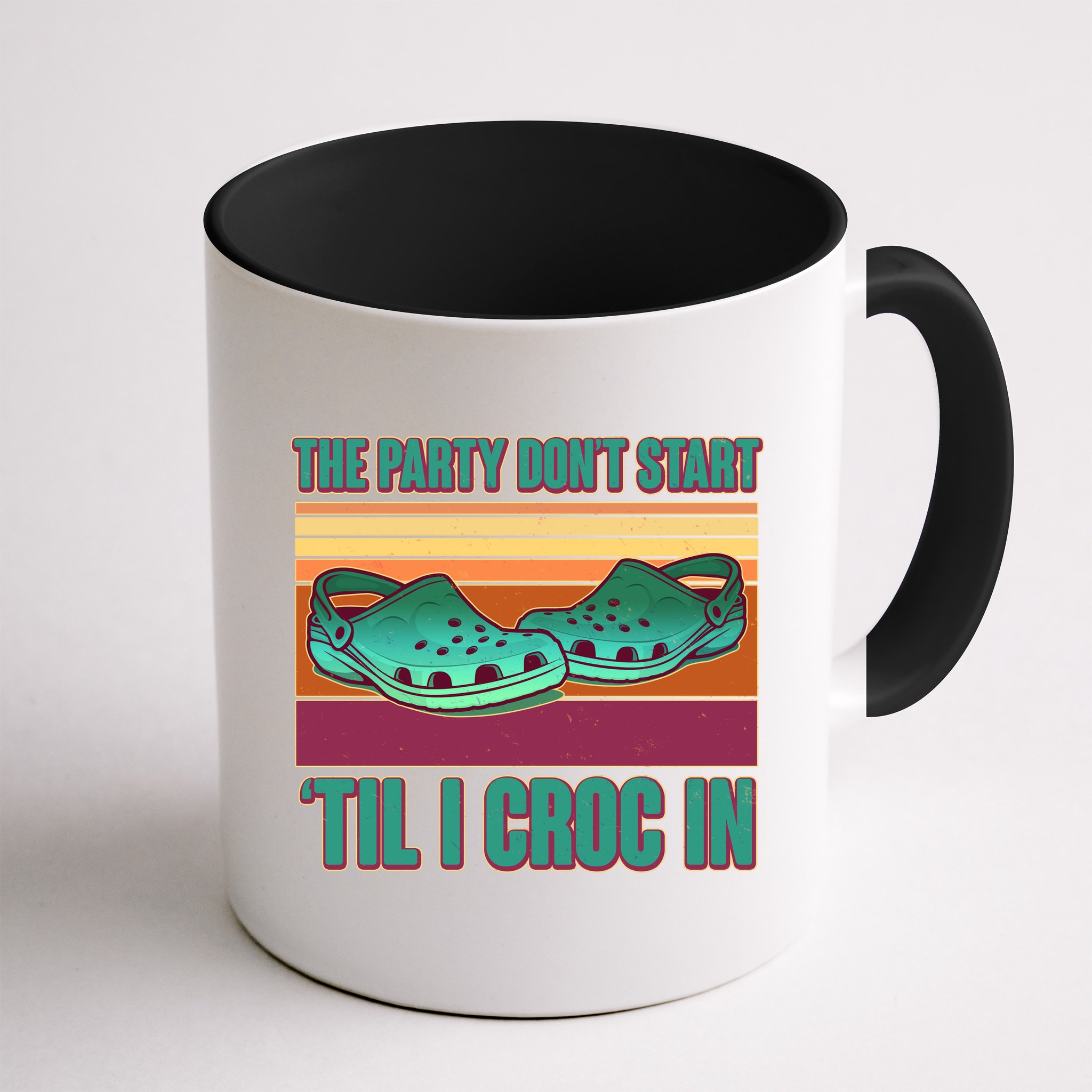 Funny The Party Don't Start 'Til I Croc In Mug