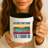 Funny The Party Don't Start 'Til I Croc In Mug