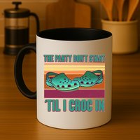 Funny The Party Don't Start 'Til I Croc In Mug