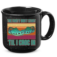 Funny The Party Don't Start 'Til I Croc In 15oz Campfire Ceramic Mug