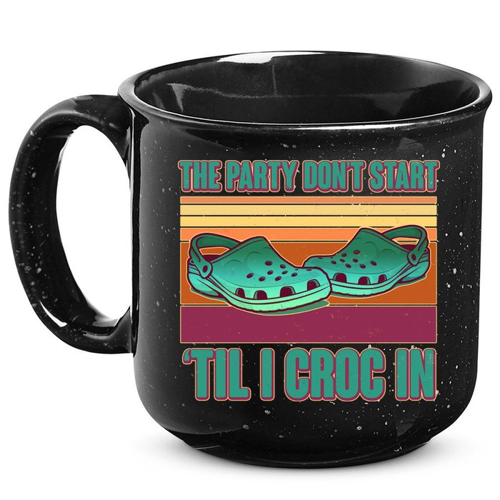 Funny The Party Don't Start 'Til I Croc In 15oz Campfire Ceramic Mug