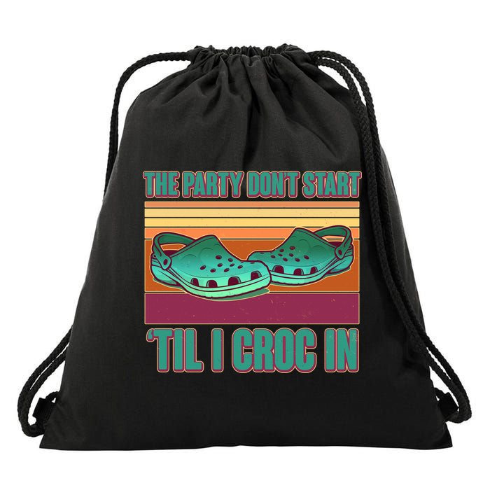 Funny The Party Don't Start 'Til I Croc In Drawstring Bag