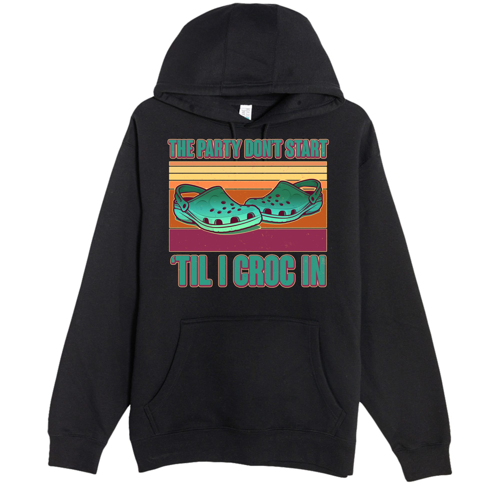 Funny The Party Don't Start 'Til I Croc In Premium Pullover Hoodie