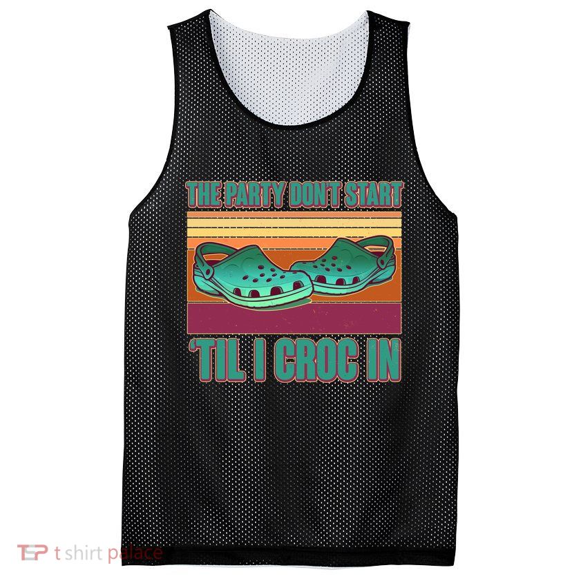 Funny The Party Don't Start 'Til I Croc In Mesh Reversible Basketball Jersey Tank