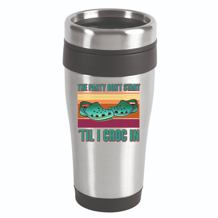 Funny The Party Don't Start 'Til I Croc In 16oz Travel Tumbler