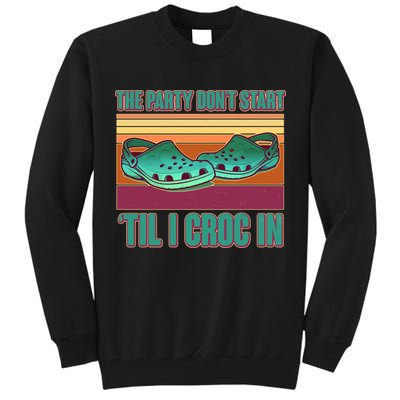 Funny The Party Don't Start 'Til I Croc In Tall Sweatshirt