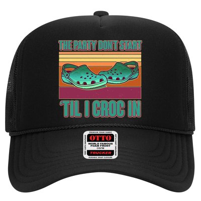 Funny The Party Don't Start 'Til I Croc In Trucker Hat
