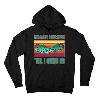 Funny The Party Don't Start 'Til I Croc In Tall Hoodie