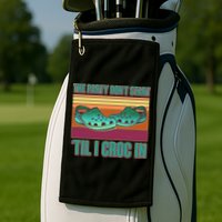 Funny The Party Don't Start 'Til I Croc In Golf Towel