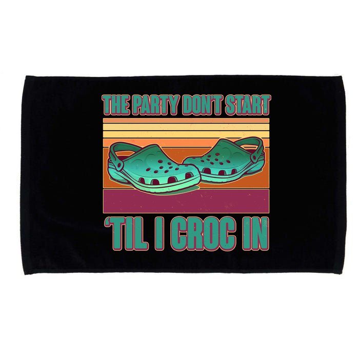 Funny The Party Don't Start 'Til I Croc In Microfiber Hand Towel