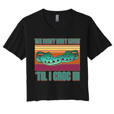 Funny The Party Don't Start 'Til I Croc In Crop Top