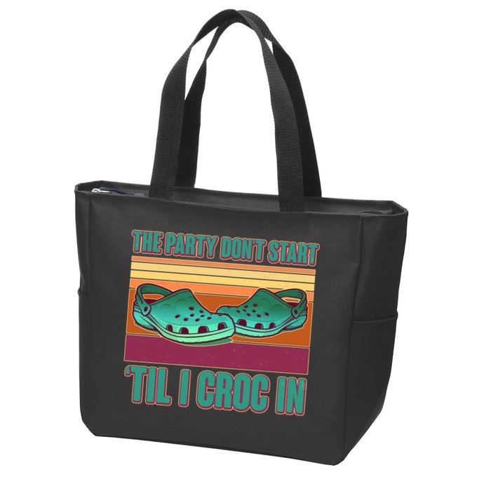 Funny The Party Don't Start 'Til I Croc In Zip Tote Bag